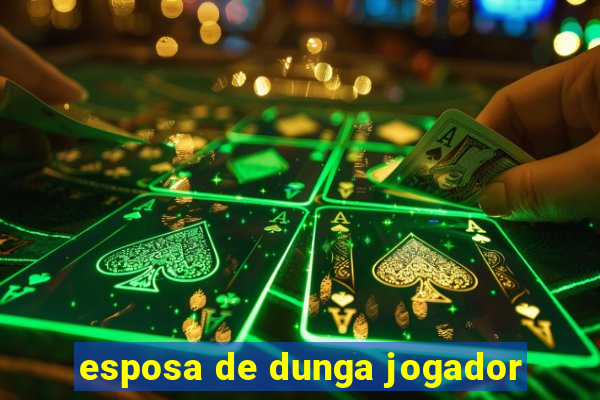 esposa de dunga jogador