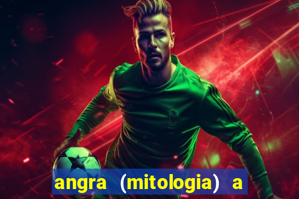 angra (mitologia) a deusa do fogo na mitologia tupi-guarani