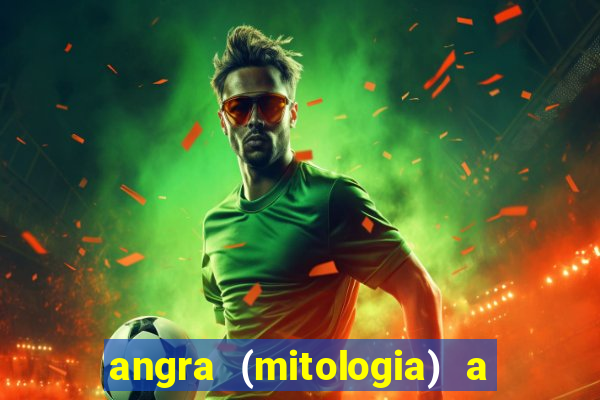 angra (mitologia) a deusa do fogo na mitologia tupi-guarani