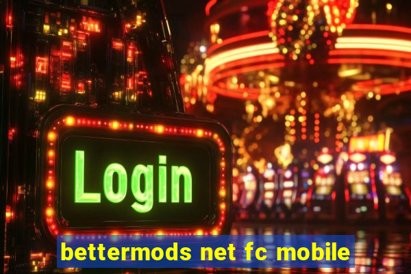 bettermods net fc mobile