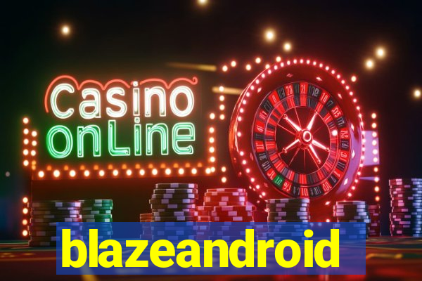 blazeandroid