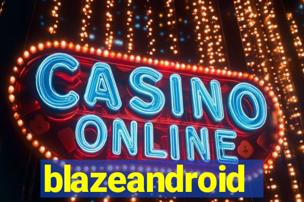 blazeandroid