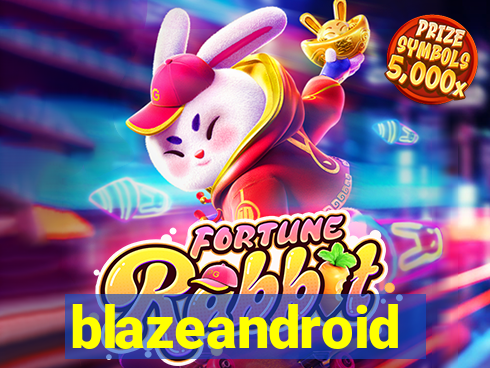 blazeandroid