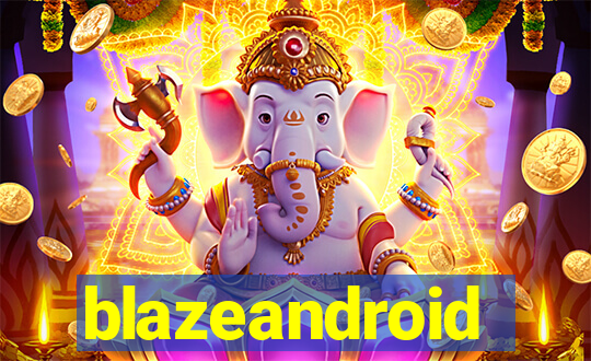 blazeandroid