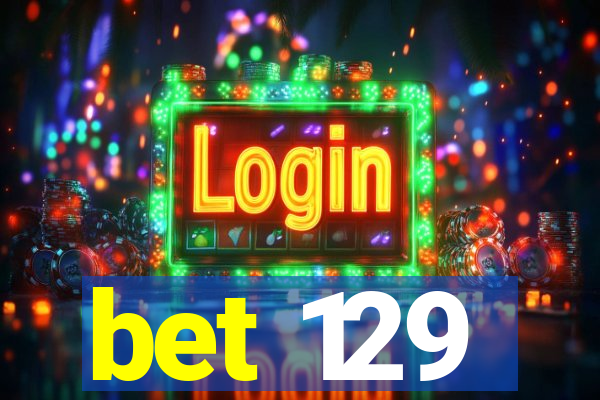 bet 129