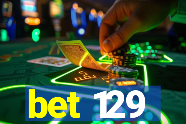bet 129
