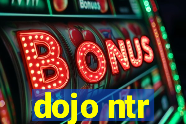 dojo ntr