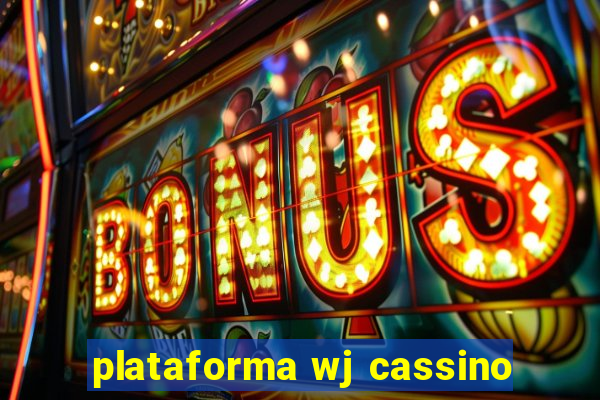 plataforma wj cassino
