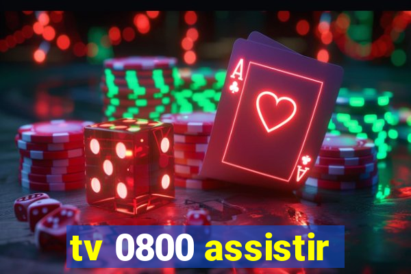 tv 0800 assistir