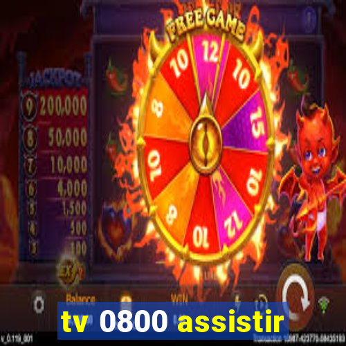 tv 0800 assistir