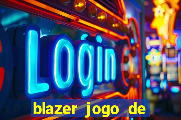 blazer jogo de ganhar dinheiro