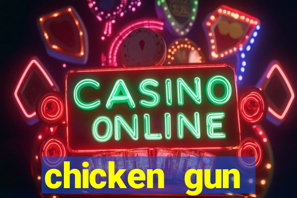 chicken gun dinheiro infinito