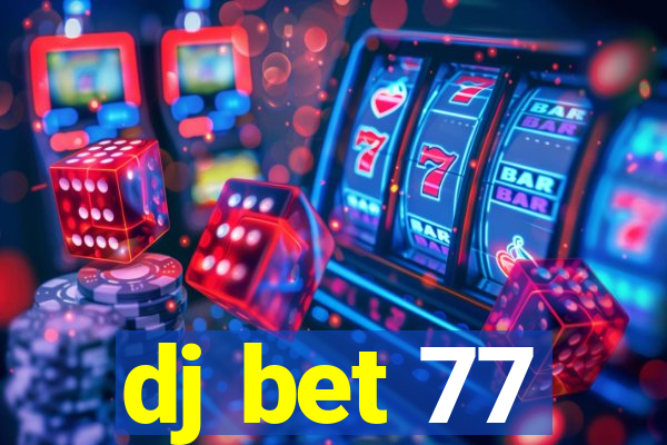 dj bet 77