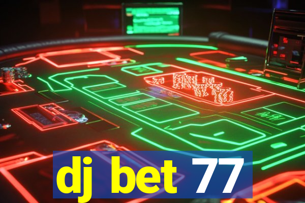 dj bet 77