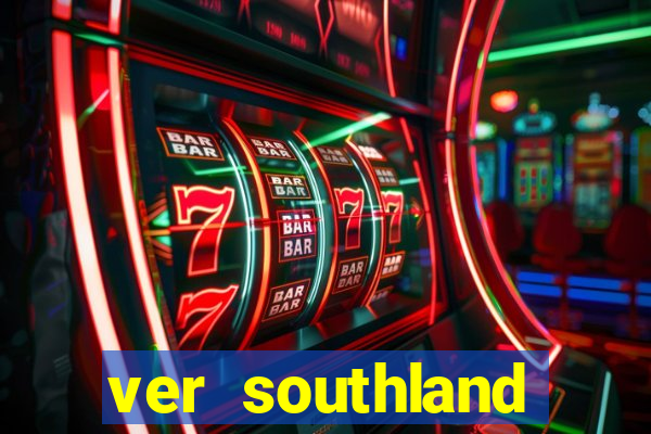 ver southland online gratis