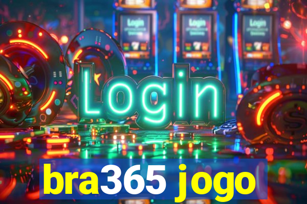bra365 jogo