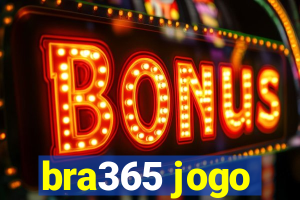 bra365 jogo