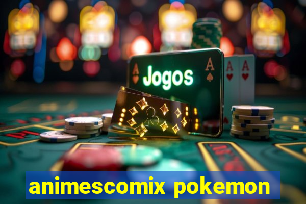 animescomix pokemon