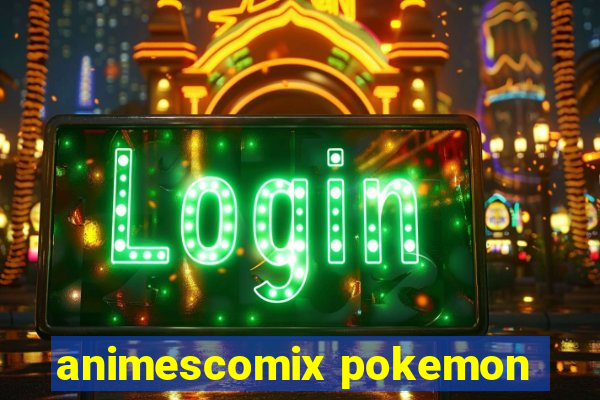 animescomix pokemon