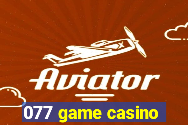 077 game casino