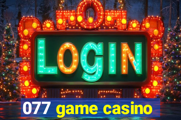 077 game casino