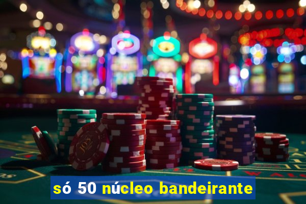 só 50 núcleo bandeirante