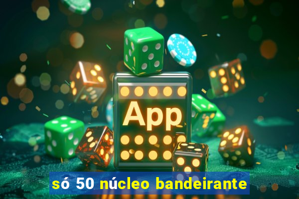 só 50 núcleo bandeirante