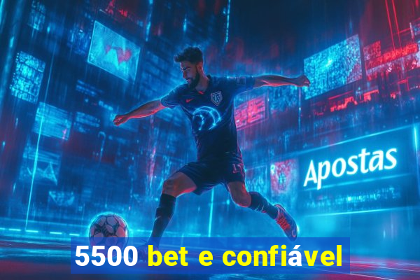 5500 bet e confiável