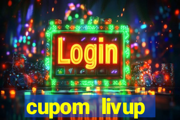 cupom livup primeira compra