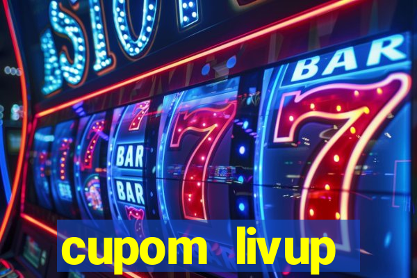 cupom livup primeira compra