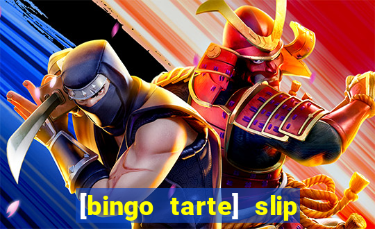 [bingo tarte] slip & stop