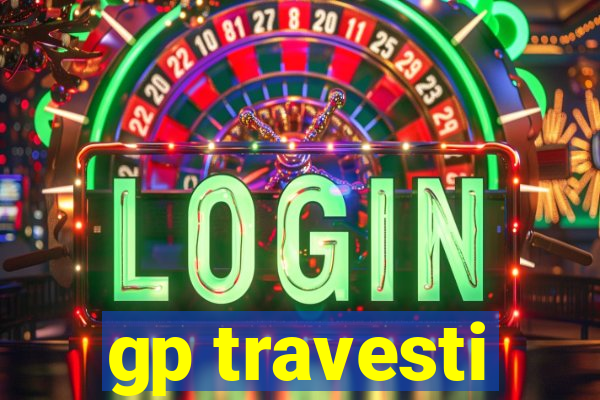 gp travesti