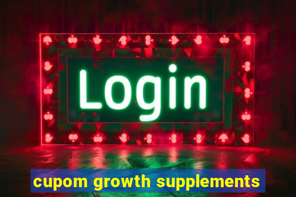 cupom growth supplements