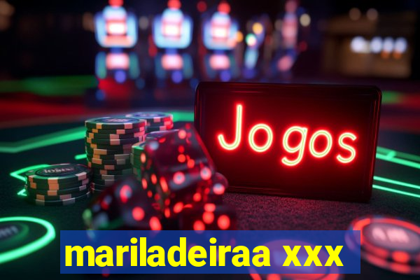 mariladeiraa xxx