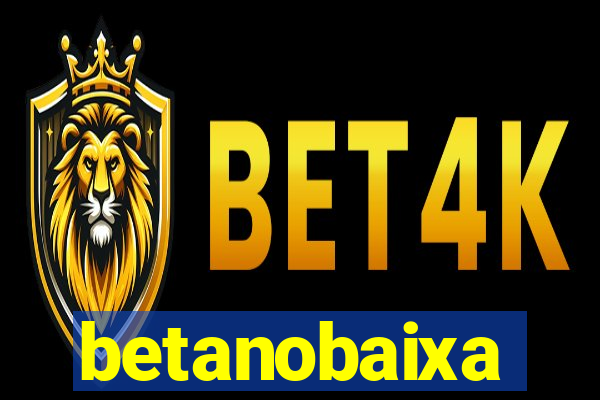 betanobaixa