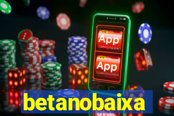 betanobaixa