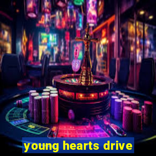 young hearts drive