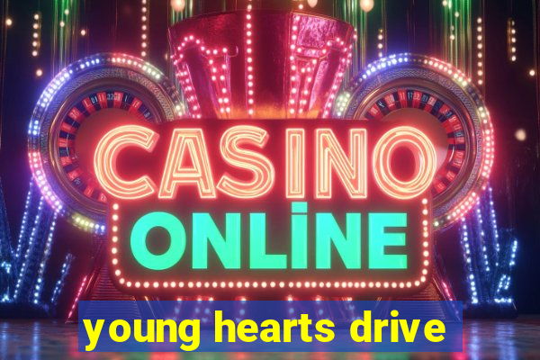 young hearts drive