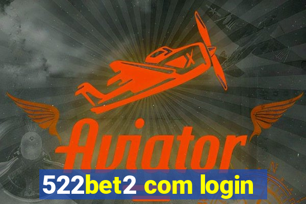 522bet2 com login