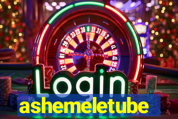 ashemeletube