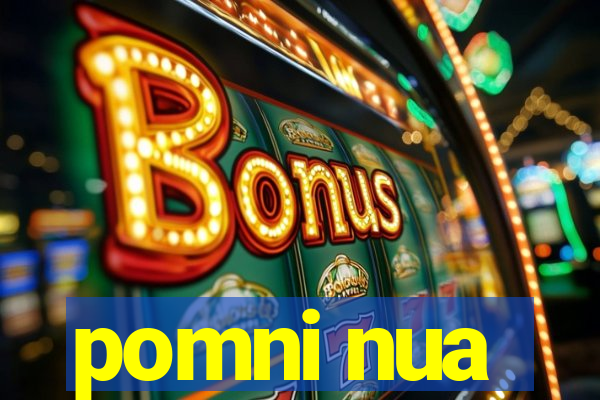 pomni nua