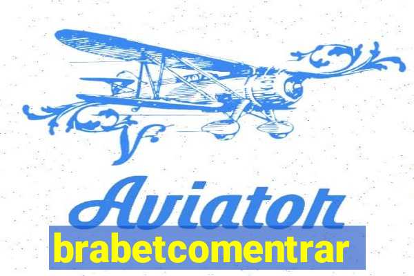 brabetcomentrar