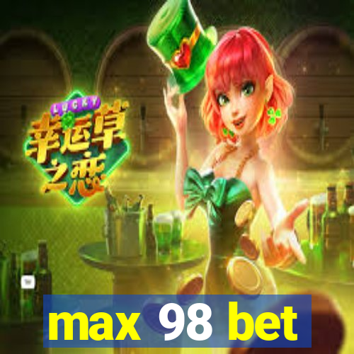 max 98 bet