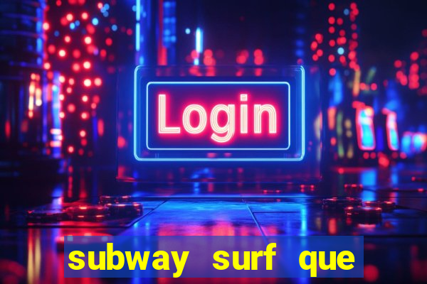 subway surf que ganha dinheiro link