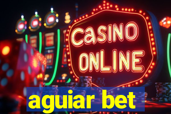 aguiar bet