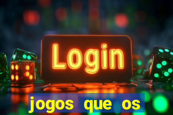 jogos que os famosos jogam para ganhar dinheiro