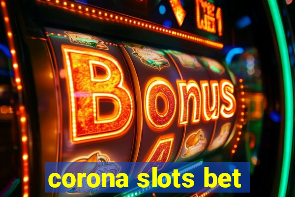 corona slots bet