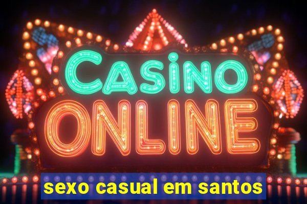 sexo casual em santos