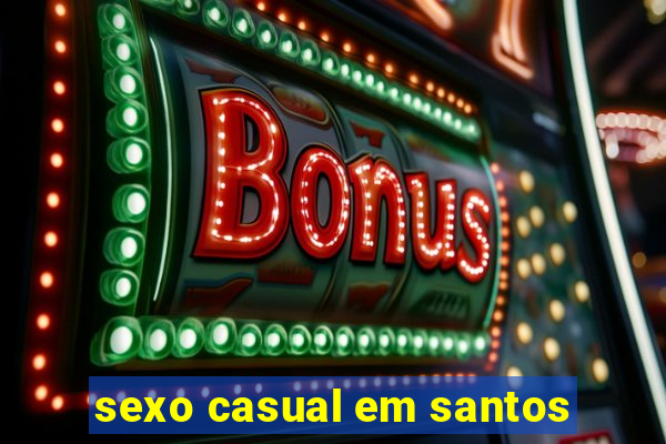 sexo casual em santos