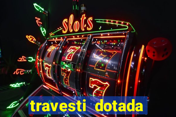 travesti dotada porto alegre